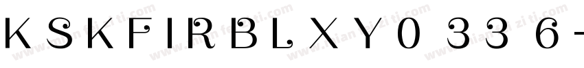 KSKFIRBLXY0 33 6字体转换